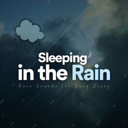 Album cover of Sleeping in the Rain (Rain Sounds for Deep Sleep)