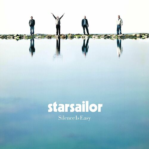 Starsailor - Silence Is Easy: lyrics and songs | Deezer