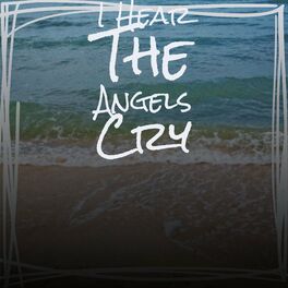 Album cover of I Hear The Angels Cry