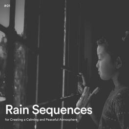 Album cover of #01 Rain Sequences for Creating a Calming and Peaceful Atmosphere