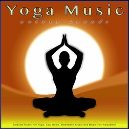 Album cover of Yoga Music: Ambient Music and Nature Sounds For Yoga, Spa Music, Meditation Music and Music For Relaxation