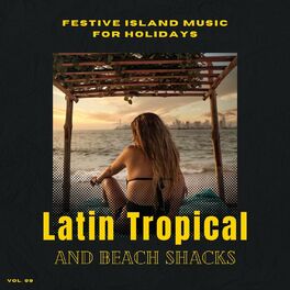 Album cover of Latin Tropical And Beach Shacks - Festive Island Music For Holidays, Vol. 09