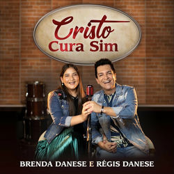 Baixar Cristo Cura Sim - Brenda Danese e Régis Danese