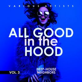 Album cover of All Good In The Hood, Vol. 3 (Deep-House Neighbors)