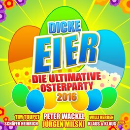 Album cover of Dicke Eier - Die ultimative Osterparty 2016
