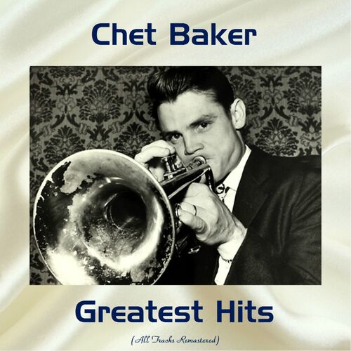 Chet Baker - Chet Baker Greatest Hits (All Tracks Remastered