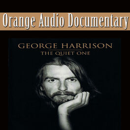 Album cover of Orange Audio Documentary: George Harrison - The Quiet One