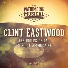 Album cover of Les idoles de la musique américaine: Clint Eastwood, Vol. 1