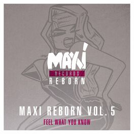 Album cover of Maxi Reborn, Vol. 5: Feel What You Know