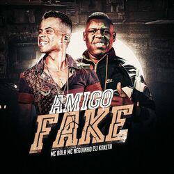Música Amigo Fake - Mc Bola (Com MC Neguinho do Kaxeta) (2020) 
