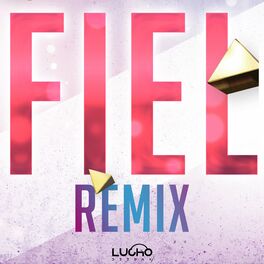 Lucho Dee Jay New Album Fiel Remix Lyrics And Songs Deezer