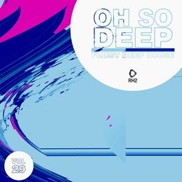 Album cover of Oh so Deep: Finest Deep House, Vol. 29