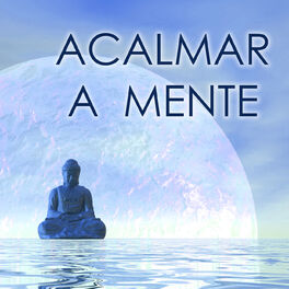 Musica Relaxante Acalmar A Mente Listen With Lyrics Deezer