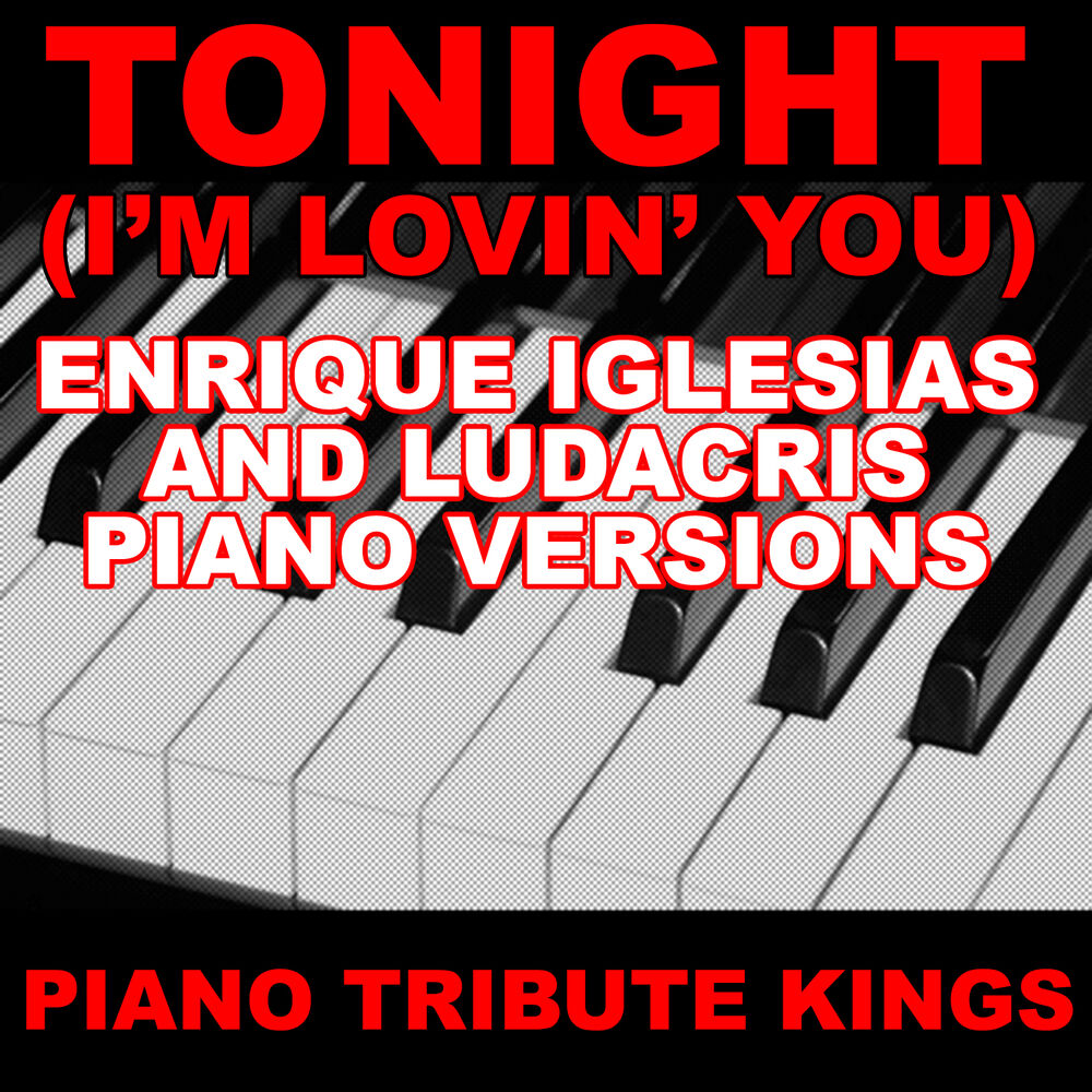 Piano version. Enrique Iglesias - Tonight (i'm Lovin' you) Lyrics. Enrique Iglesias Tonight на пианино. Enrique Iglesias Tonight Music Lyrics. Miss you Enrique Iglesias Ludacris.