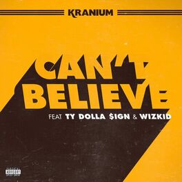 Album cover of Can't Believe (feat. Ty Dolla $ign & WizKid)