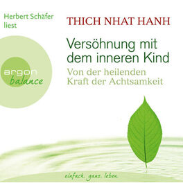Album cover of Versöhnung mit dem inneren Kind - Von der heilenden Kraft der Achtsamkeit (Gekürzte Fassung) (Gekürzte Fassung)