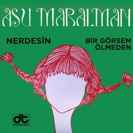 Album cover of Nerdesin / Bir Görsem Ölmeden