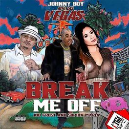 Johnny Boy Aka Mr Las Vegas Break Me Off Lyrics And Songs Deezer
