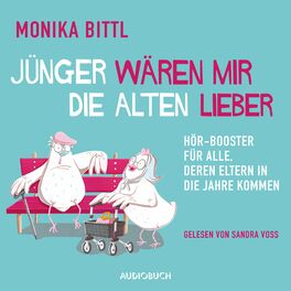 Album cover of Jünger wären mir die Alten lieber (ungekürzt) (Hör-Booster für alle, deren Eltern in die Jahre kommen)