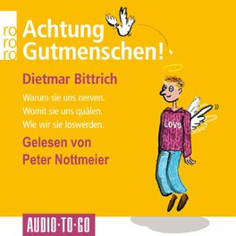 Album cover of Achtung, Gutmenschen! - Warum sie uns nerven - Womit sie uns quälen - Wie wir sie loswerden (Gekürzt)