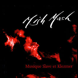 Album cover of Mish Mash, Le Blues European: Musique Slave Et Klezmer