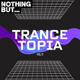 Album cover of Nothing But... Trancetopia, Vol. 11
