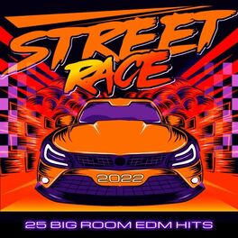 Album cover of Street Race 2022 (25 Big Room EDM Hits)