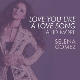 Album cover of Love You Like A Love Song, Come & Get It, and More