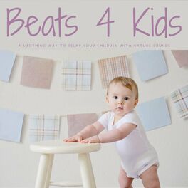 Album cover of Beats 4 Kids: A Soothing Way To Relax Your Children With Nature Sounds