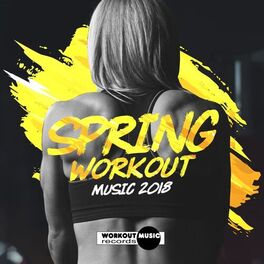 Album cover of Spring Workout Music 2018: 30 Dance Hits & 1 Megamix