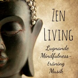Album cover of Zen Living - Mindfulnessträning Zen Lugnande Musik för Chakra Rensning Yogaövningar och Minska Ångest