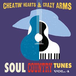 Album cover of Cheatin' Hearts & Crazy Arms - Soul Country Tunes, Vol. 4