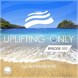 Album cover of Uplifting Only 555: No-Talking DJ Mix [All Instrumental] (Sept 2023) [FULL]
