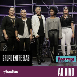 Album cover of Grupo Entre Elas no Release Showlivre (Ao Vivo)