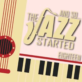 Album cover of And So... The Jazz Started / Eighteen
