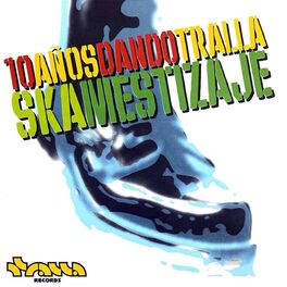 Album cover of 10 Años Dando Tralla (Skamestizaje)