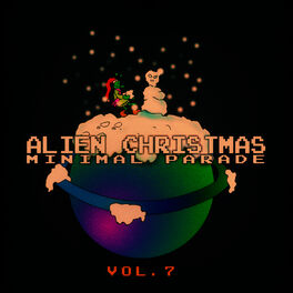 Album cover of Alien Christmas Minimal Parade - Vol. 7