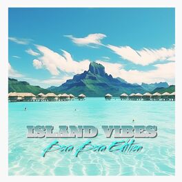 Album cover of ISLAND VIBES - Bora Bora Edition