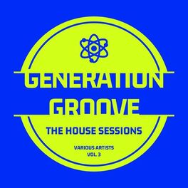 Album cover of Generation Groove, Vol. 3 (The House Sessions)