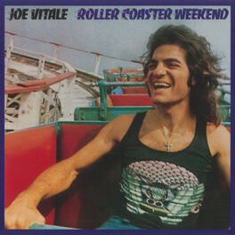 Joe Vitale Roller Coaster Weekend lyrics and songs Deezer