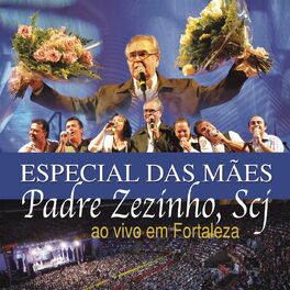 Album cover of Pe. Zezinho, SCJ Ao Vivo em Fortaleza (Especial das Mães)