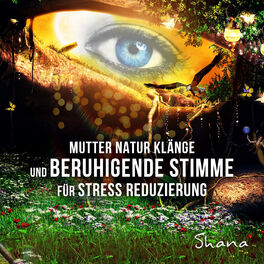 Album cover of Mutter-Natur-Klänge und beruhigende Stimme für Stress Reduzierung - Ruhe und Entspannungsmusik für Meditation, Yoga und Schlaf