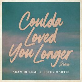 Album cover of Coulda Loved You Longer (Petey Martin Remix)