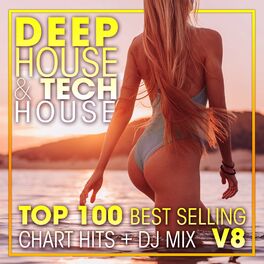 Album cover of Deep House & Tech-House Top 100 Best Selling Chart Hits + DJ Mix V8