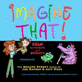 Album cover of Imagine That! The Sesame Street Music of Joe Raposo & Jeff Moss