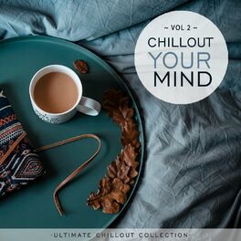 Album cover of Chillout Your Mind Vol.2 (Ultimate Chillout Collection)