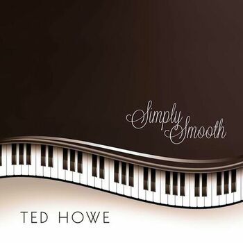 Ted Howe - Simply Smooth: listen with lyrics