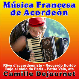 Camille Dejournet - Música Francesa de Acordeón: letras de canciones |  Deezer