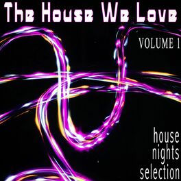 Album cover of The House We Love, Volume 1 - House Nights Selection (Album)