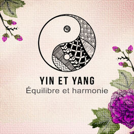 Album cover of Yin et Yang: Équilibre et harmonie - Musique zen pour se délasser, Spa, Yoga, Méditation